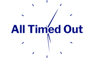 All Timed Out